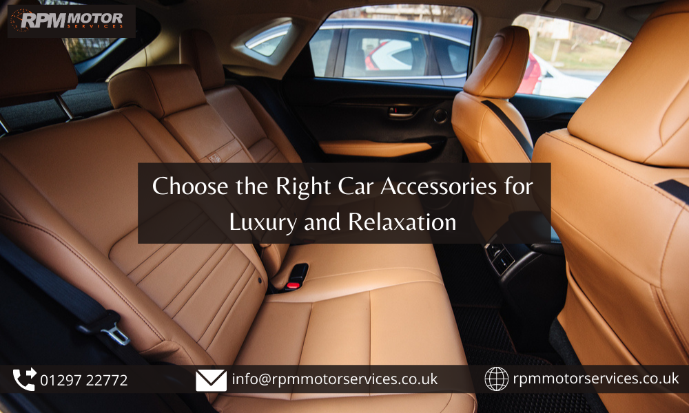 Choose the Right Car Accessories for Luxury and Relaxation